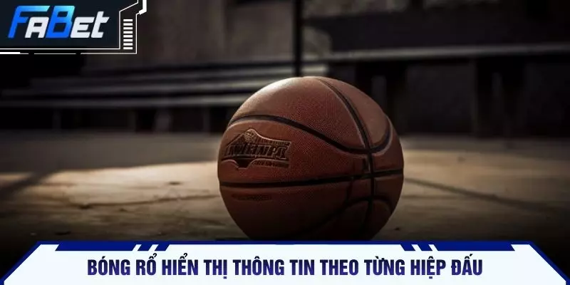 Bóng rổ hiển thị thông tin theo từng hiệp đấu
