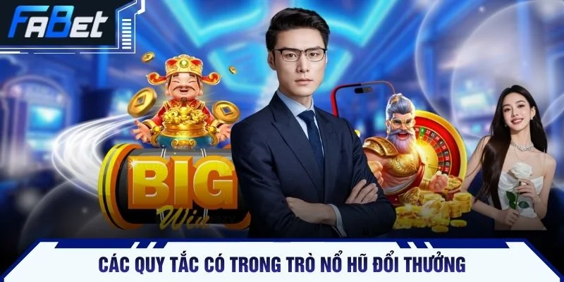 Các quy tắc có trong trò nổ hũ đổi thưởng