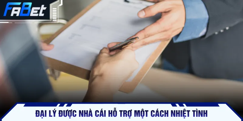 Đại lý được nhà cái hỗ trợ một cách nhiệt tình