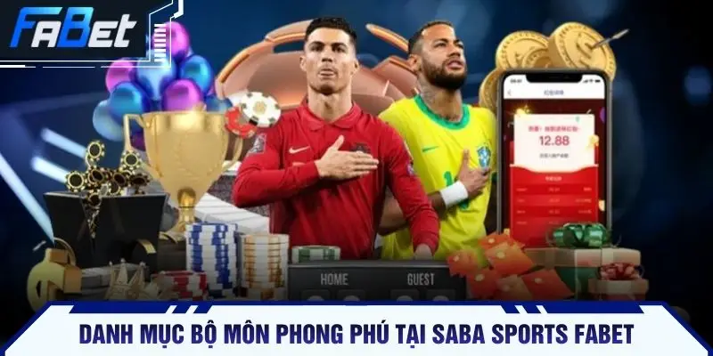 Danh mục bộ môn phong phú tại Saba Sports FABET