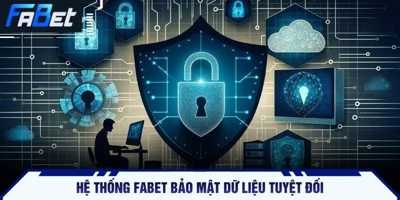 Hệ thống FABET bảo mật dữ liệu tuyệt đối