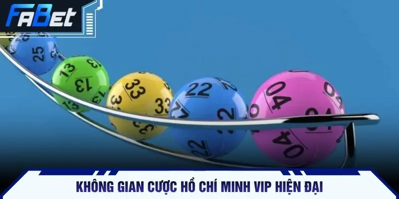 Không gian cược Hồ Chí Minh VIP hiện đại
