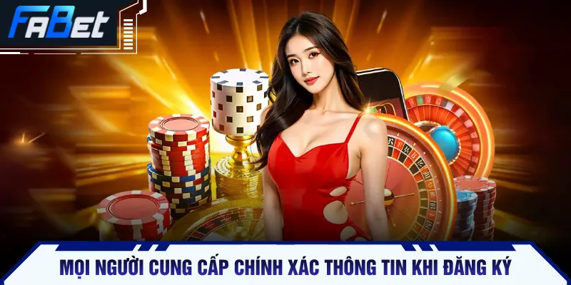 Mọi người cung cấp chính xác thông tin khi đăng ký