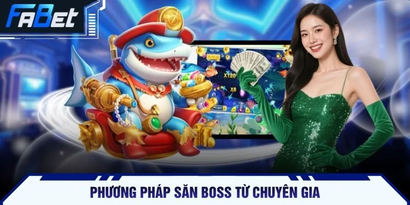 Phương pháp săn Boss từ chuyên gia