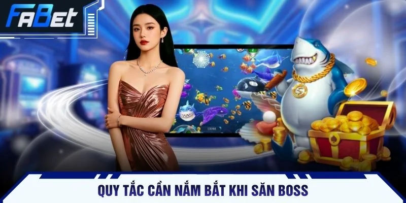Quy tắc cần nắm bắt khi săn Boss