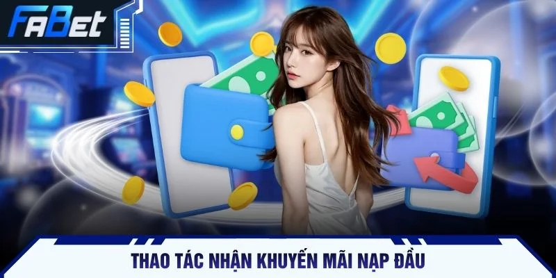 Thao tác nhận khuyến mãi nạp đầu
