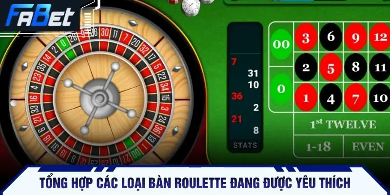 Tổng hợp các loại bàn roulette đang được yêu thích